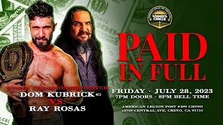 "Paid In Full" | Dom Kubrick (c) vs  Ray Rosas - World Championship