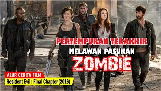 AKHIR DARI PERJALANAN PANJANG MELAWAN ZOMBIE | Alur Cerita Film Resident Evil Final Chapter (2016)