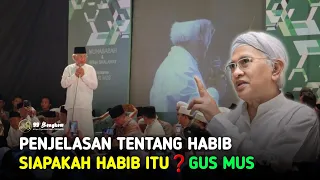 Viral ‼️ Siapakah Habib Itu❓ Simak Penjelasan KH. Mustofa Bisri (Gus Mus)