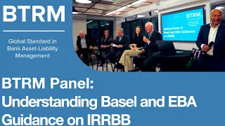 BTRM Faculty Panel - Understanding Basel and EBA Guidance on IRRBB