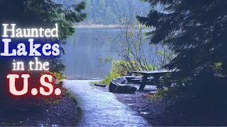Haunted Lakes in the US