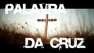 PALAVRA DA CRUZ (1 Coríntios 1: 18)