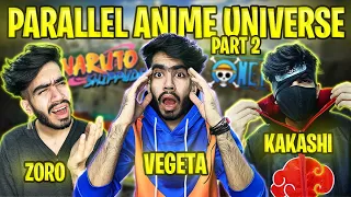 The Parallel Universe of Anime P2 🔥 ft. Naruto, One Piece and More 😂