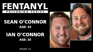 FENTANYL KILLS: Sean's and Ian's Story - episode 115