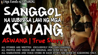 SANGGOL NA UUBOS SA LAHI NG MGA ASWANG | Kwentong Aswang | True Story