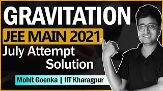 JEE Main 2021 JULY Solution | Gravitation | IIT JEE Physics | Mohit Goenka (IIT KGP)