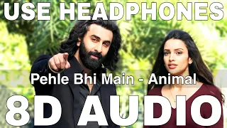 Pehle Bhi Main (8D Audio) || Animal || Vishal Mishra || Ranbir Kapoor, Tripti Dimri