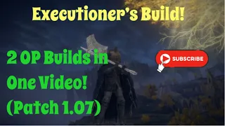 Executioner’s Great Axe OP Builds for Elden Ring! 🪓 🔥 (Patch 1.07 PvE)