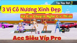 Pubg Mobile - Cuộc Trò Chuyện Của 3 Vị Cô Nương Xinh Đẹp | Trâu Già Và Con Acc Siêu Víp Pro