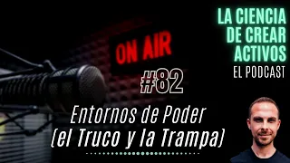 ENTORNOS de PODER | el TRUCO y la TRAMPA | LCDCA #82