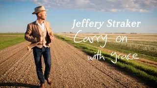 Carry on with Grace - Jeffery Straker (Lyric Video)