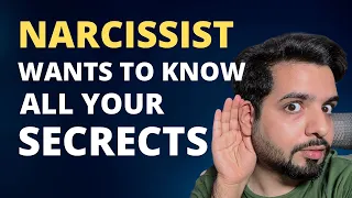 Why a Narcissist wants to know all your Secrets