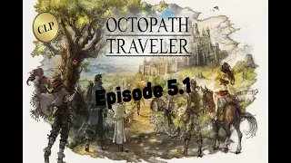 Octopath Let's play EP 5.1(Therion the master thief)