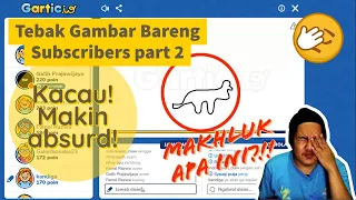 MAKIN ABSURD!! TEBAK GAMBAR BARENG SUBSCRIBERS LAGI | GARTIC.IO INDONESIA