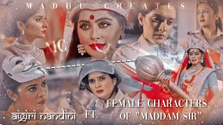 Aigiri Nandini ft. Female characters of "Maddam sir" || Madhu Creates.