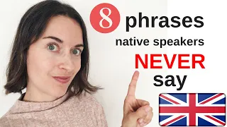 8 phrases native English speakers NEVER say | And what to say instead