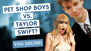 Pet Shop Boys vs Taylor Swift? YOU DECIDE!