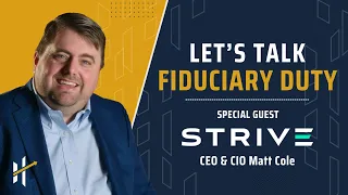 Holistic Planning - Fiduciary Duty - Special Guest: Strive CEO & CIO Matt Cole