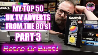 My Top 50 UK TV Commercials From The 80's! Part 3 (30-21) | Retro Or Bust!