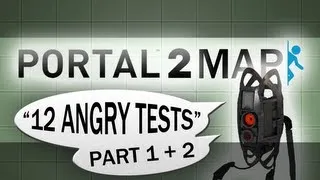 Portal 2 Tests: 12 Angry Tests (1/4)