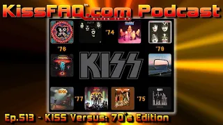 KissFAQ Podcast Ep.513 - KISS Versus: 70’s Edition