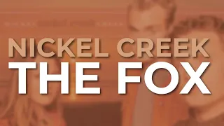 Nickel Creek - The Fox (Official Audio)