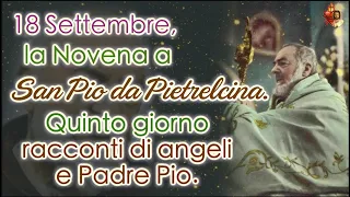 18 Settembre, la Novena a San Pio da Pietrelcina. Quinto giorno: racconti di Angeli e Padre Pio.
