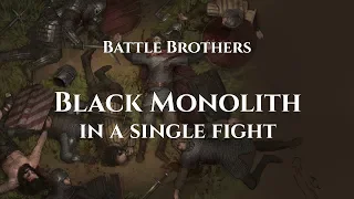 Battle Brothers: beating Black Monolith in a single fight. Veteran. Two legendaries.