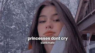 princesses don't cry (slowed + reverb)