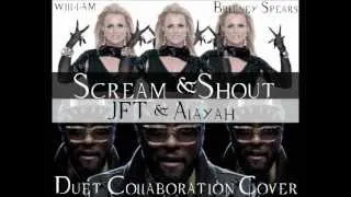 *DUET COLLABORATION COVER* Scream & Shout - JFT and Alayah (will.i.am feat. Britney Spears Cover)