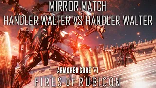 ARMORED CORE 6 -  HANDLER WALTER VS HANDLER WALTER ( MIRROR MATCH + HOW TO BUILD )