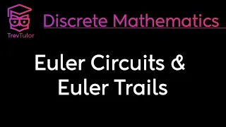 [Discrete Mathematics] Euler Circuits and Euler Trails