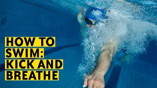 How to Swim: Kick and Breathe