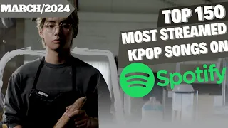 [TOP 150] MOST STREAMED SONGS BY KPOP ARTISTS ON SPOTIFY OF ALL TIME | MARCH 2024