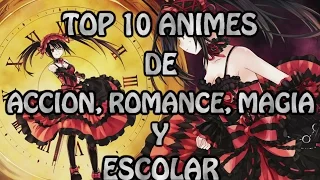 Top 10 Animes De Acción/Romance/Magia Y Escolar