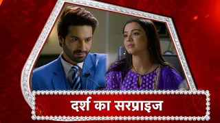 Aapki Nazron Ne Samjha: Darsh's SPECIAL SURPRISE For Nandini!