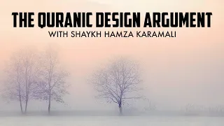 The Quranic Design Argument with Shaykh Hamza Karamali