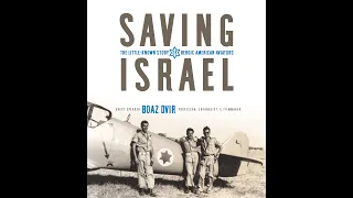 Saving Israel: The Little-Known Story of Heroic American Aviators