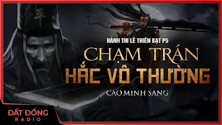 Truyện ma : CHẠM TRÁN HẮC VÔ THƯỜNG | Chuyện ma về hành thi Lê Thiên Bạt P5