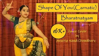 Shape of You Carnatic | Bharatnatyam | Dance Cover | Anwita | Classical | Indian Raga