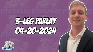 3-Leg Parlay For Saturday 4/20/24 | MLB Picks | NBA Picks