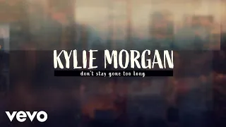 Kylie Morgan - Don't Stay Gone Too Long (Official Lyric Video)