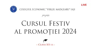 Cursul Festiv al promoției 2024 - COLEGIUL ECONOMIC “VIRGIL MADGEARU” IAȘI - Iasi, cl. a XII-a