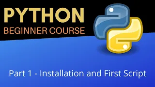 Installation and First Script - Beginners Python Tutorial (Pt 1)