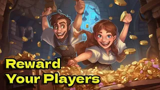 Give your D&D players the Rewards that they WANT!!
