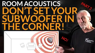 Don't Set Your Subwoofer In The Corner! Part 2 - www.AcousticFields.com