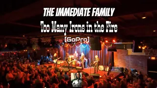 The Immediate Family -Too Many Irons in the Fire - GoPro (New Song) - The Couch House - 12-08-22