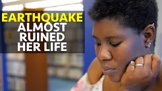 Earthquake Almost Ruined Her Life