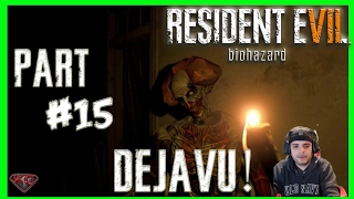 RESIDENT EVIL 7 GAMEPLAY WALKTHROUGH - PART 15 "DEJAVU" RE7 WALKTHROUGH 1080P 60FPS