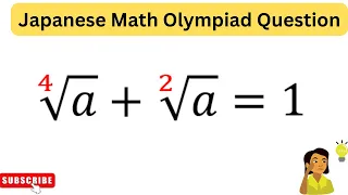 ∜a+2√a=1 | Japanese Olympiad Question | Solve for a